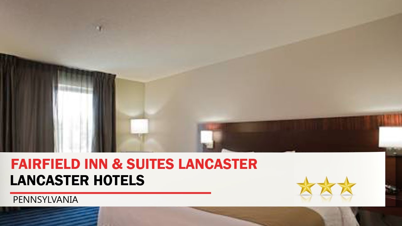 Fairfield Inn & Suites Lancaster - Lancaster Hotels, Pennsylvania