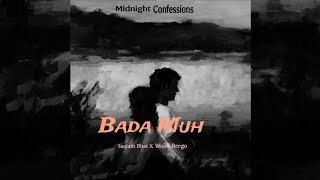 Midnight Confessions - Bada Muh - Wajid Reego - Saqlain Bhat
