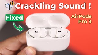How To FIX AirPods Pro 3 Crackling - Static Noise Sounds!