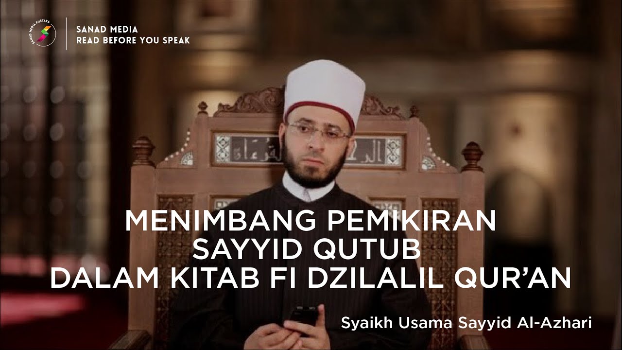 Menimbang Pemikiran Sayyid Qutub dalam Kitab Fi DZilalil Qur'an | Syaikh Usama Sayyid Al-Azhari