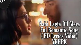 Nahi Lagta Dil Mera ||Full Romantic Song||HD Lyrics Vedio||Yeh Rishtey Hai Pyaar Ke||Mishbir
