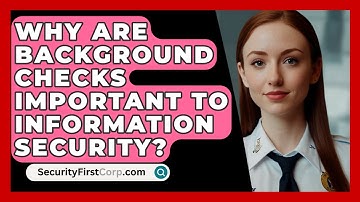 Why Are Background Checks Important To Information Security? - SecurityFirstCorp.com