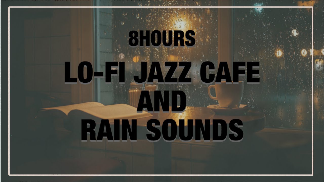 Lo-Fi Piano Jazz & Rain Sounds | 8H Chill Cafe Music | Ambient ...