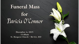 Thursday, December 4, 2025   11:00 am Funeral Mass for Patricia O'Connor