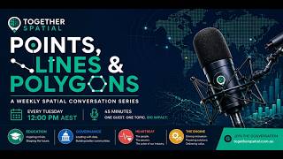 Points, Lines and Polygons - Spatial Conversations Episode 17 with  guest Adam Ellison