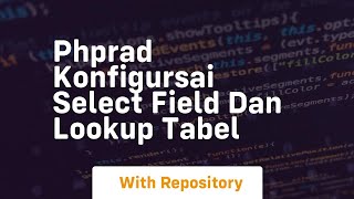 Phprad konfigursai select field dan lookup tabel