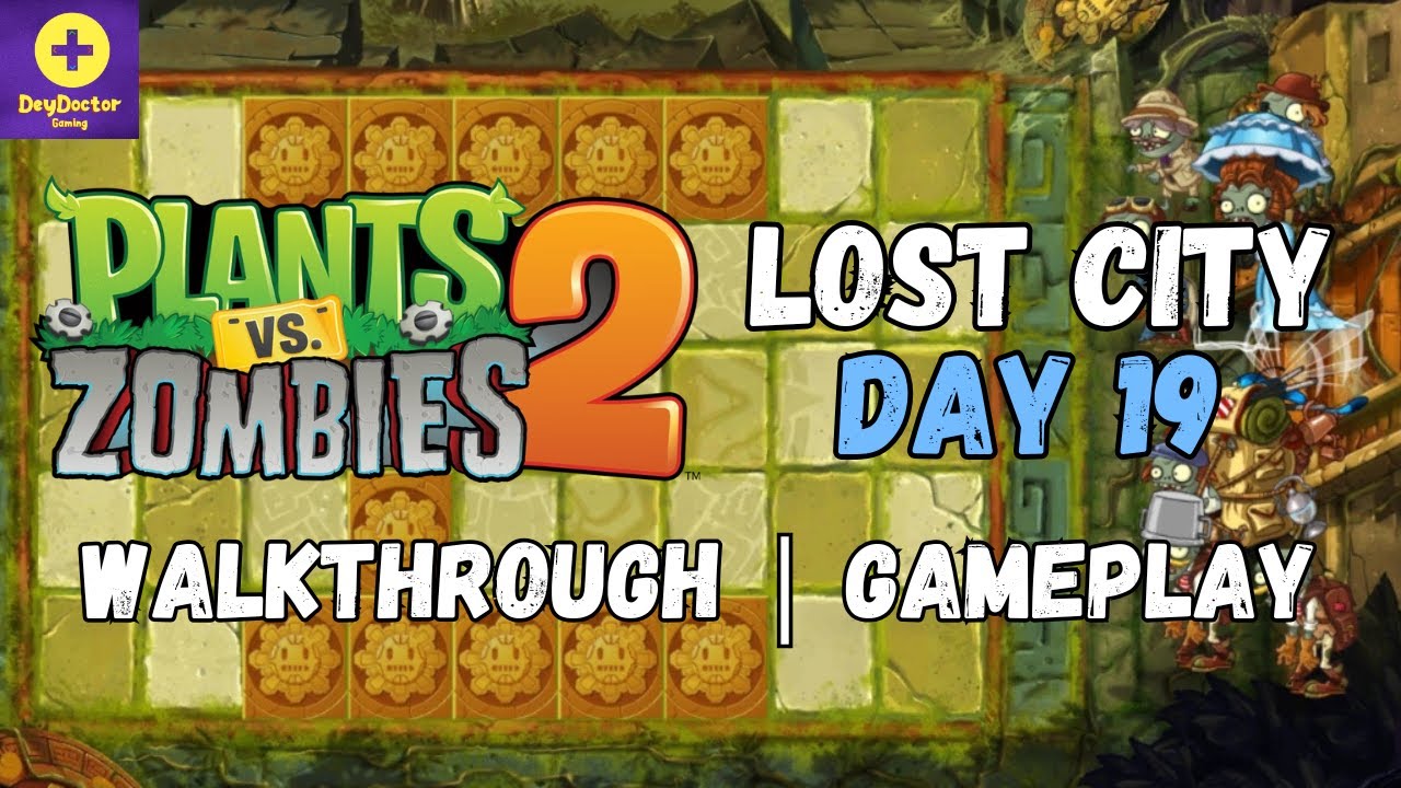 Plants Vs Zombies 2 | Lost City Day 19 Walkthrough | Gameplay | 2025 ...