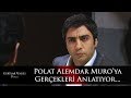 Polat Alemdar Muro'ya gerçekleri anlatıyor!