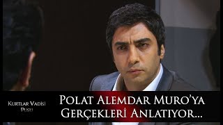 Polat Alemdar Muroya Gerçekleri Anlatıyor