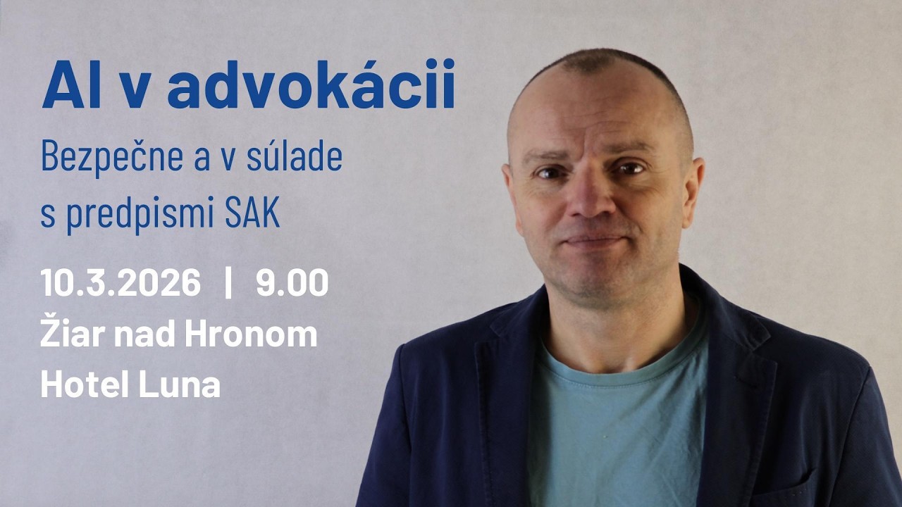 Pozvánka na seminár - AI v advokácii Bezpečne a v súlade s predpismi SAK | Žiar nad Hronom 10 3 2026