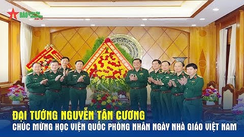 Đại tướng Nguyễn Tân Cương chúc mừng Học viện Quốc phòng nhân Ngày Nhà giáo Việt Nam