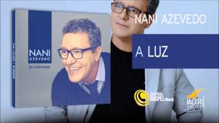 Nani Azevedo - A Luz (CD Eu Confiarei)