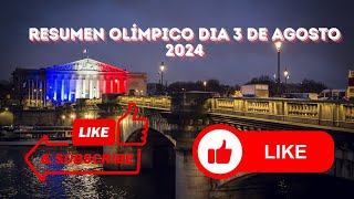 Resumen Olímpico Dia 3 De Agosto 2024