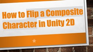 How to Flip a Composite Character in Unity 2D