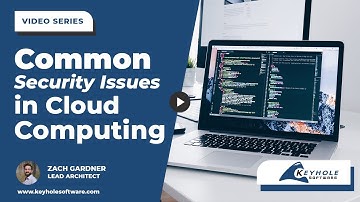 What are the Common Security Issues in Cloud Computing for Businesses? | Keyhole Software