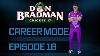 DON BRADMAN CRICKET 17 | ALL ROUNDER CAREER MODE | BBL GAME 3 | EPISODE 18