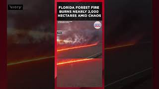 Florida Inferno Erupts as Massive Wildfire Burns Thousands of Acres