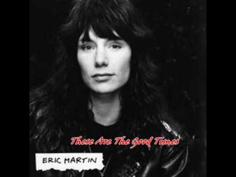 ERIC MARTIN ♠These Are The Good Times ♠ HQ