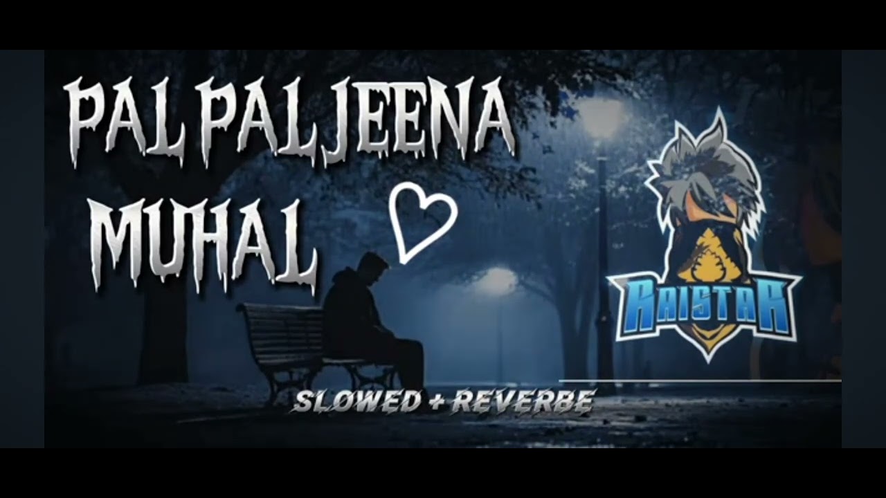 PAL PAL JEENA MUHAL🥺SAD SONG RAI STAR VOICE 💖