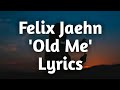 Felix Jaehn Old Me Lyrics mp3