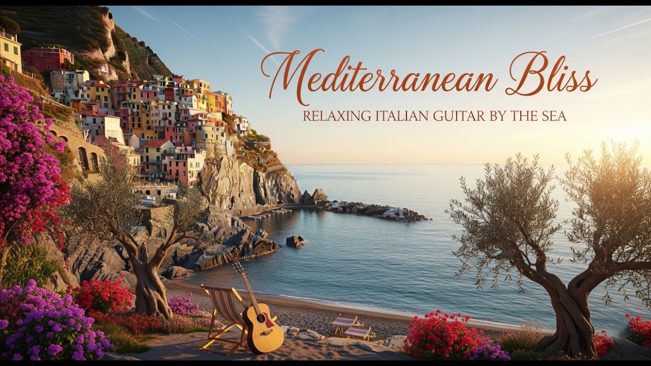 🇮🇹 Mediterranean Escape 🌊☀️ | Relaxing Italian Guitar Music + Dreamy Seaside Scenery