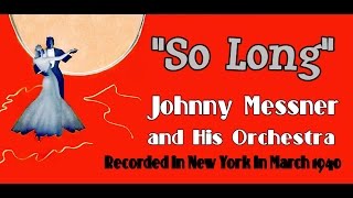 "So Long" Johnny Messner and His Orchestra 1940 Details