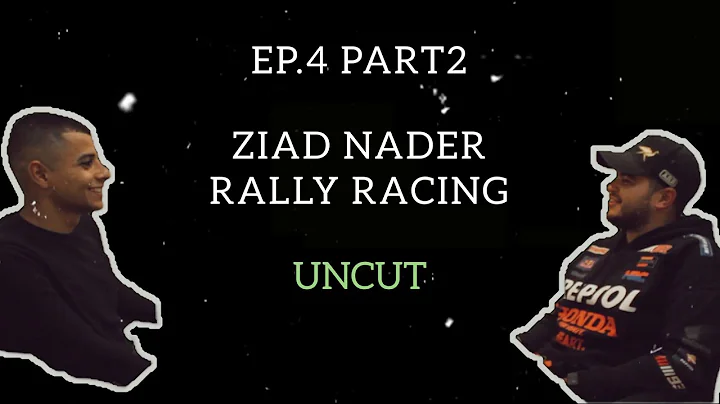 UNCUT | EP.4 Ziad Nader (Part 2) Rally Racing