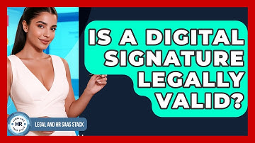 Is A Digital Signature Legally Valid? - Legal And HR SaaS Stack