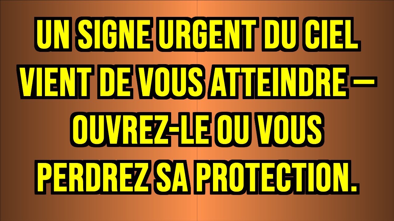 UN SIGNE URGENT DU CIEL VIENT DE VOUS ATTEINDRE — OUVREZ-LE OU VOUS PERDREZ SA PROTECTION.