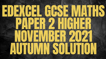 EDEXCEL GCSE Maths Paper 2 Higher November 2021 Autumn Solution