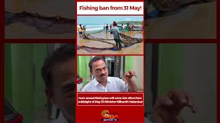Goa’s annual fishing ban will come into effect from midnight of May 31: Minister Nilkanth Halarnkar