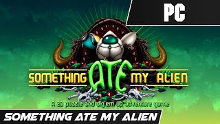 SOMETHING ATE MY ALIEN (2020) // First 30 Minutes // PC Gameplay