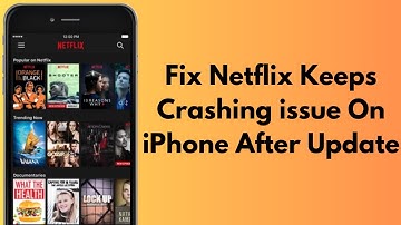 How To Fix Netflix Keeps Crashing issue On iPhone After Update