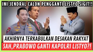 SAH, PRABOWO GANTI KAPOLRI LISTYO SIGIT!? INI CALON PENGGANTI KAPOLRI⁉️