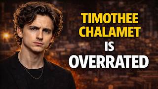 Timothée Chalamet is overrated - Here's Why