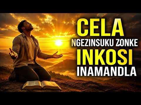 Cela Ngezinsuku Zonke | INkosi Inamandla | Zulu Gospel Worship Prayer Song