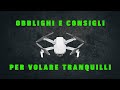 DJI MAVIC MINI, COSA SERVE PER VOLARE TRANQUILLI, OBBLIGHI E CONSIGLI ITA