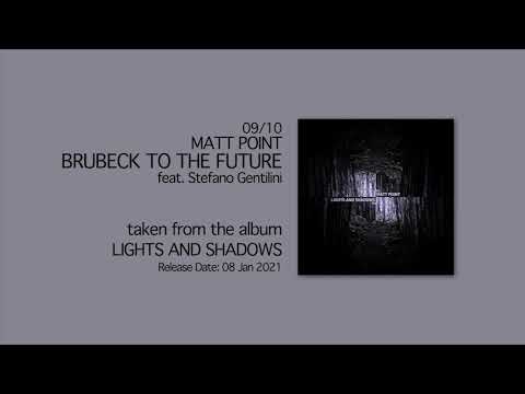 MATT POINT - BRUBECK TO THE FUTURE feat. Stefano Gentilini (09/10) | LIGHTS AND SHADOWS [2021]
