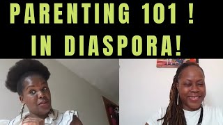Parenting 101 in Diaspora vs Africa .