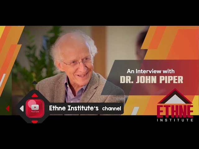 Interview with Dr. John Piper | Ethne Institute | Summer Course on Ecclesiology