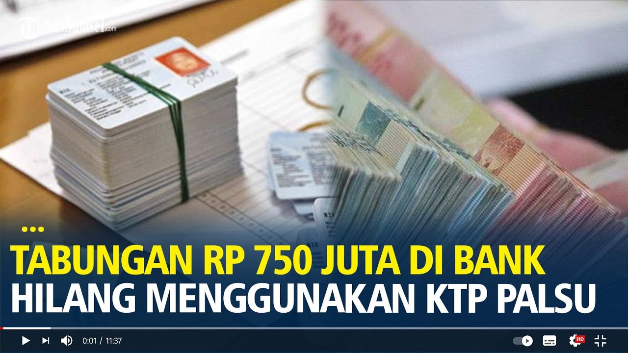 Kronologi Tabungan Rp 750 Juta Nasabah di Bank Hilang Menggunakan KTP Palsu