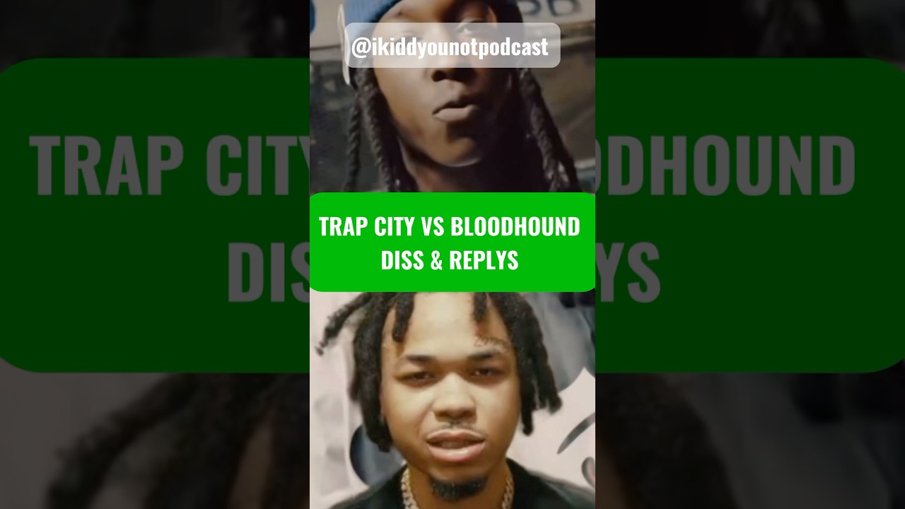 TRAP CITY VS BLOODHOUND DISS & REPLYS 