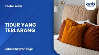 Tidur Yang Terlarang | Ustadz Ristiyan Ragil