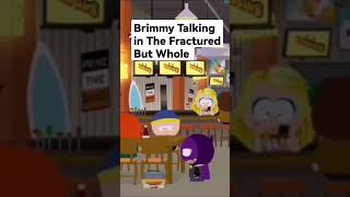 South Park Brimmy Talking In The Fractured But Whole.
