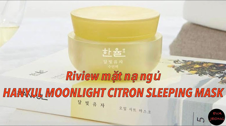 Đánh giá mặt nạ ngủ hanyul yuja sleeping mask