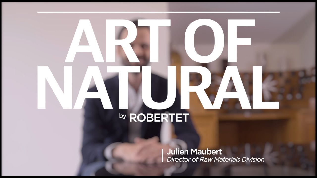 Art of Natural – Robertet – Julien Maubert – Raw Materials