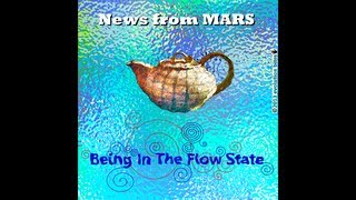 News From Mars Being In The Flow State