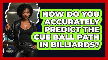 How Do You Accurately Predict The Cue Ball Path In Billiards? - Billiards Hustlers