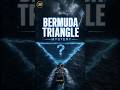 The Mystery of Bermuda Triangle 🤯 World's Most Mysterious Place #shorts#bermuda#mystery#trending
