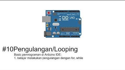 10.Pengulangan Dalam Pemrograman Arduino LOOP WHILE